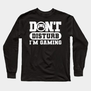 Dont Disturb Im Gaming Long Sleeve T-Shirt